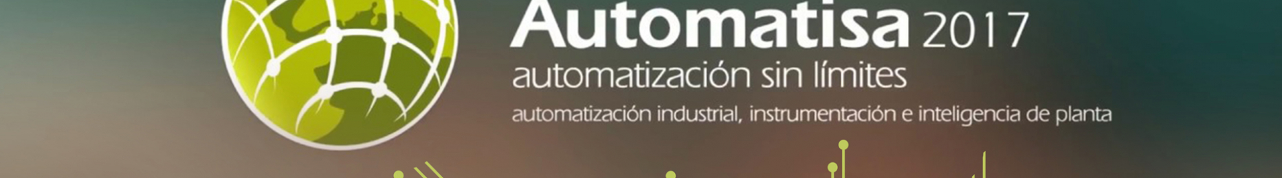 Asistimos al Salón Automatisa 2017, escenario Latinoamericano para soluciones de Automatización industrial Asistimos al Salón Automatisa 2017, escenario Latinoamericano para soluciones de Automatización industrial